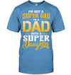 I'm Not A Super Dad, I'm A Dad With A Super Daughter T-Shirt