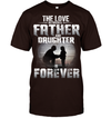 The Love Between A Father And Daughter Is Forever Frontside T-Shirt