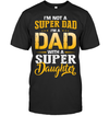 I'm Not A Super Dad, I'm A Dad With A Super Daughter T-Shirt