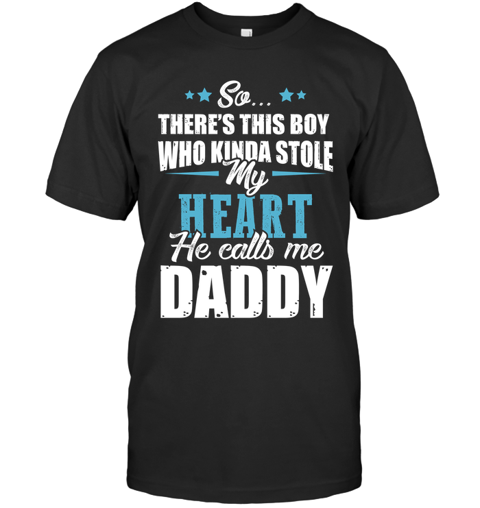 There's This Boy Who Stole My Heart, He Calls Me Daddy T-Shirt