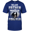 The Love Between A Father And Daughter Is Forever Frontside T-Shirt