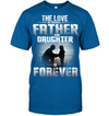 The Love Between A Father And Daughter Is Forever Frontside T-Shirt