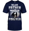 The Love Between A Father And Daughter Is Forever Frontside T-Shirt