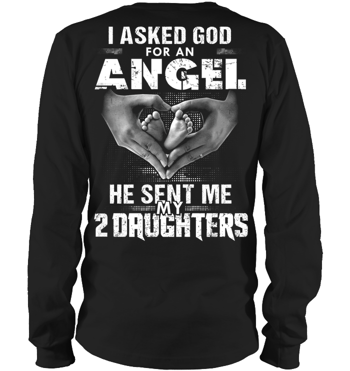 Asked God For An Angel, He Sent Me My 2 Daughters Sweatshirt