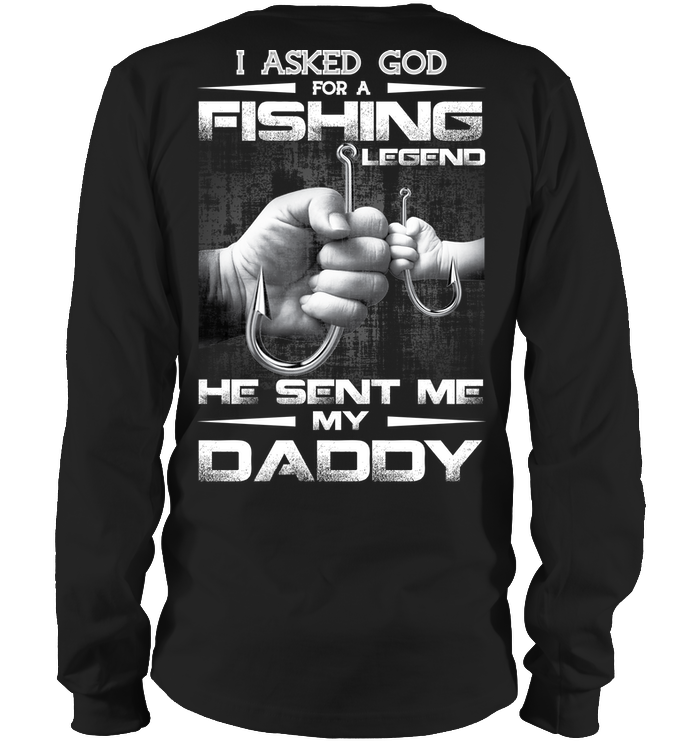 Asked God For A Fishing Legend, He Sent Me My Daddy Sweatshirt