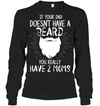 If Your Dad Doesnt Have A Beard, You Really Have 2 Moms Sweatshirt