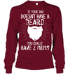 If Your Dad Doesnt Have A Beard, You Really Have 2 Moms Sweatshirt