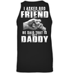 I Asked God Who My Best Friend Is, He Said That Is My Daddy Sweatshirt