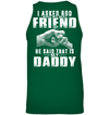 I Asked God Who My Best Friend Is, He Said That Is My Daddy Sweatshirt