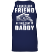 I Asked God Who My Best Friend Is, He Said That Is My Daddy Sweatshirt