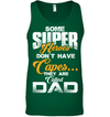 Some Super Heroes Don’t Have Capes They Are Called Dad Sweatshirt