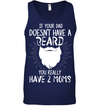 If Your Dad Doesnt Have A Beard, You Really Have 2 Moms Sweatshirt