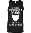 If Your Dad Doesnt Have A Beard, You Really Have 2 Moms Sweatshirt