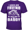 I Asked God Who My Best Friend Is, He Said That Is My Daddy Kid Apparel
