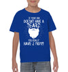 If Your Dad Doesnt Have A Beard, You Really Have 2 Moms Kid Apparel