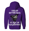 I Asked God To Make Me A Better Man, He Sent Me My Daughter Hoodie