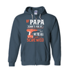 If Papa Can't Fix It, We're All Screwed Hoodie
