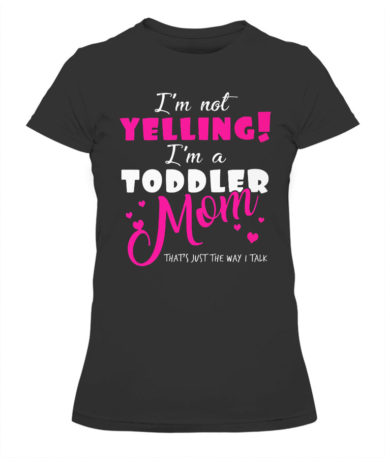 Yelling Toddler Mom T-shirt