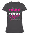 Yelling Toddler Mom T-shirt