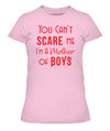 You Can't Scare Me Im A Mother Of Boys T-Shirt