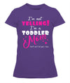 Yelling Toddler Mom T-shirt