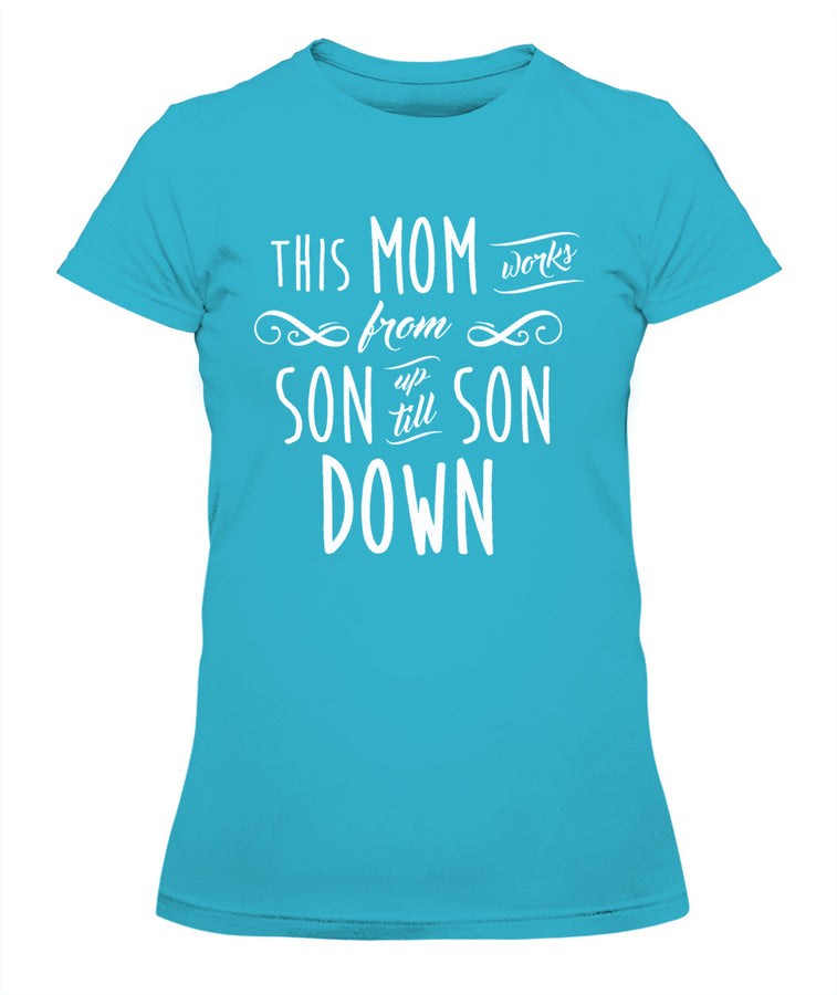 This Mom Works From Son Up Till Son Down T-Shirt